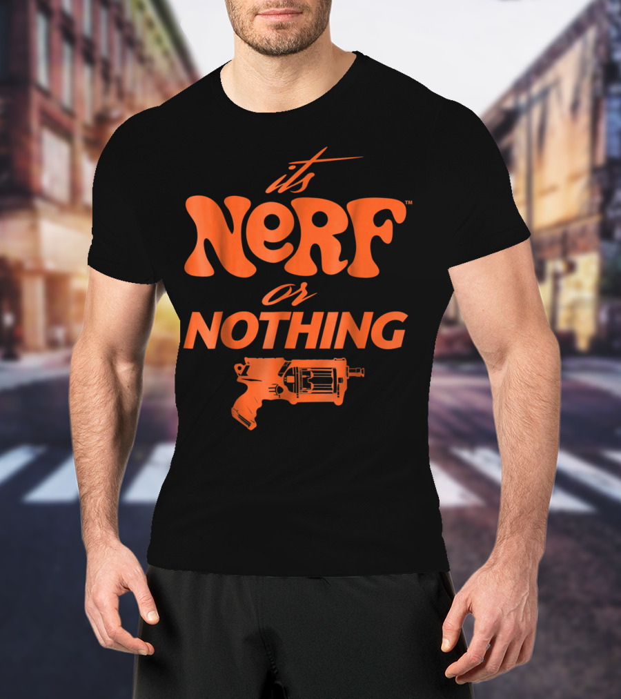 It's Nerf Or Nothing Blaster Hasbro T-Shirt