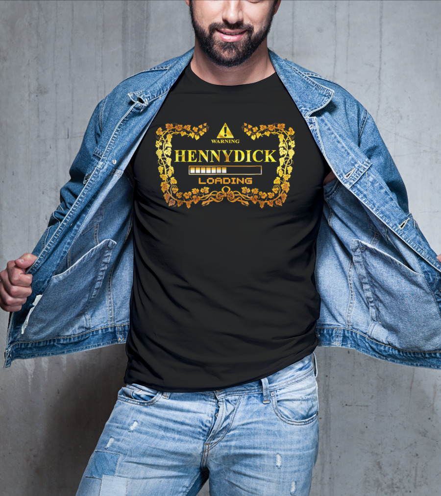 WARNING HENNYDICK LOADING T-Shirt
