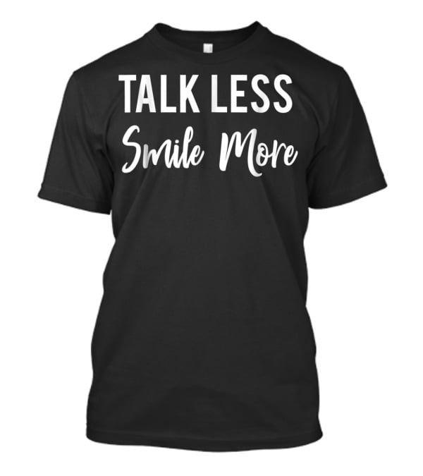 Talk Less Smile More Historic Hamilton T-Shirt