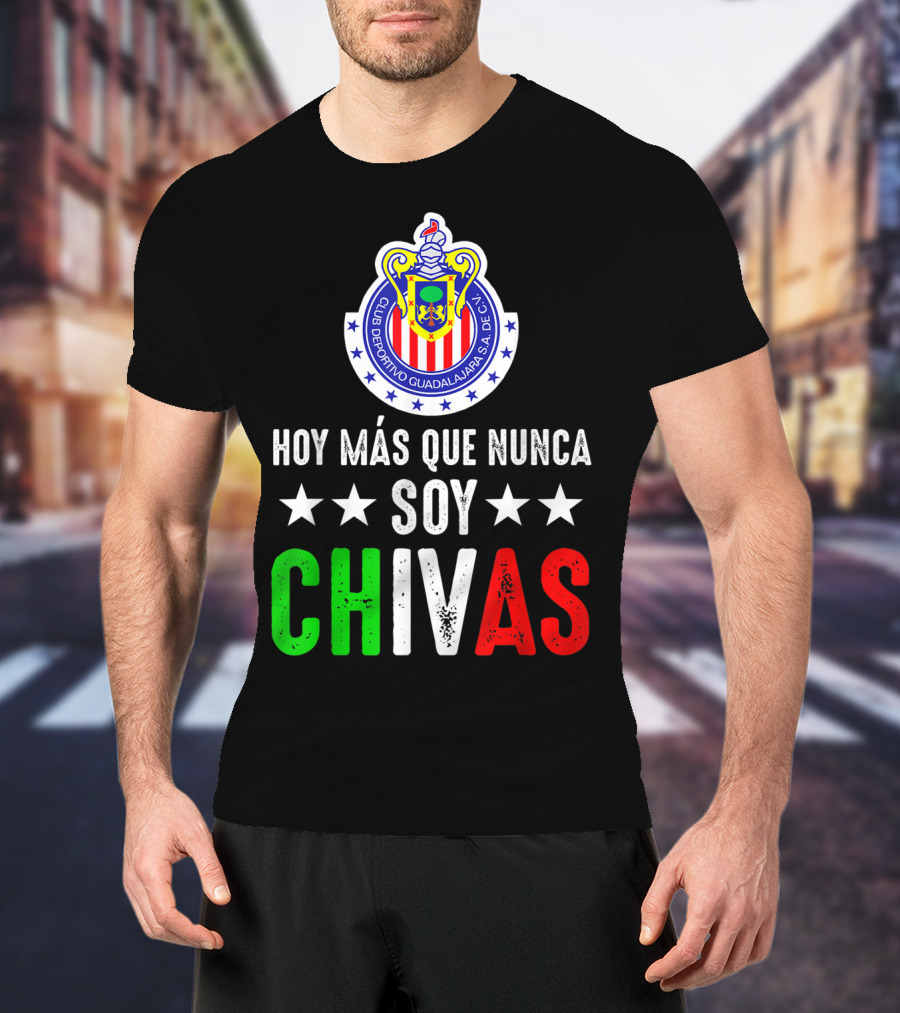 Club Deportivo Guadalajara Hoy Más Que Nunca Soy Chivas Mex T-Shirt