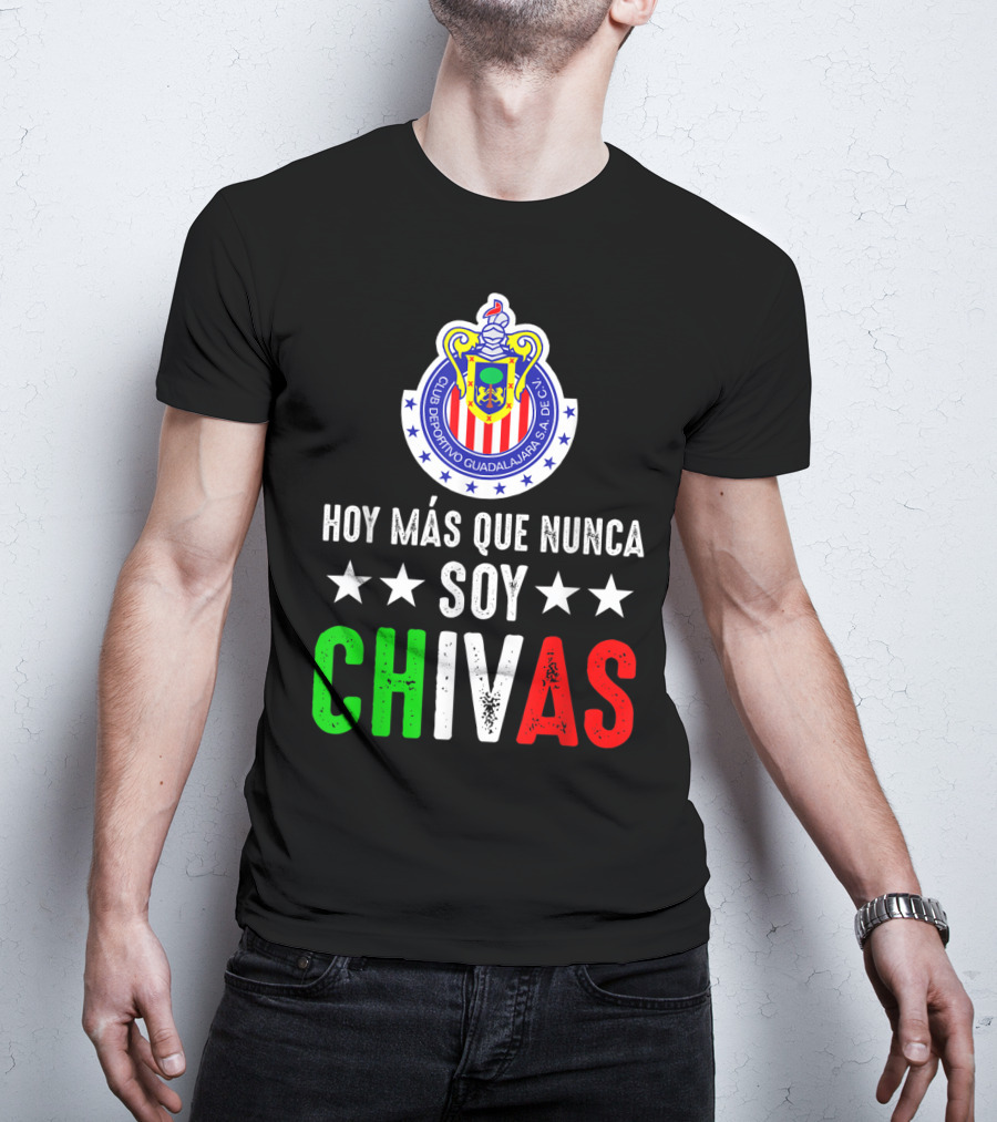 Club Deportivo Guadalajara Hoy Más Que Nunca Soy Chivas Mex T-Shirt
