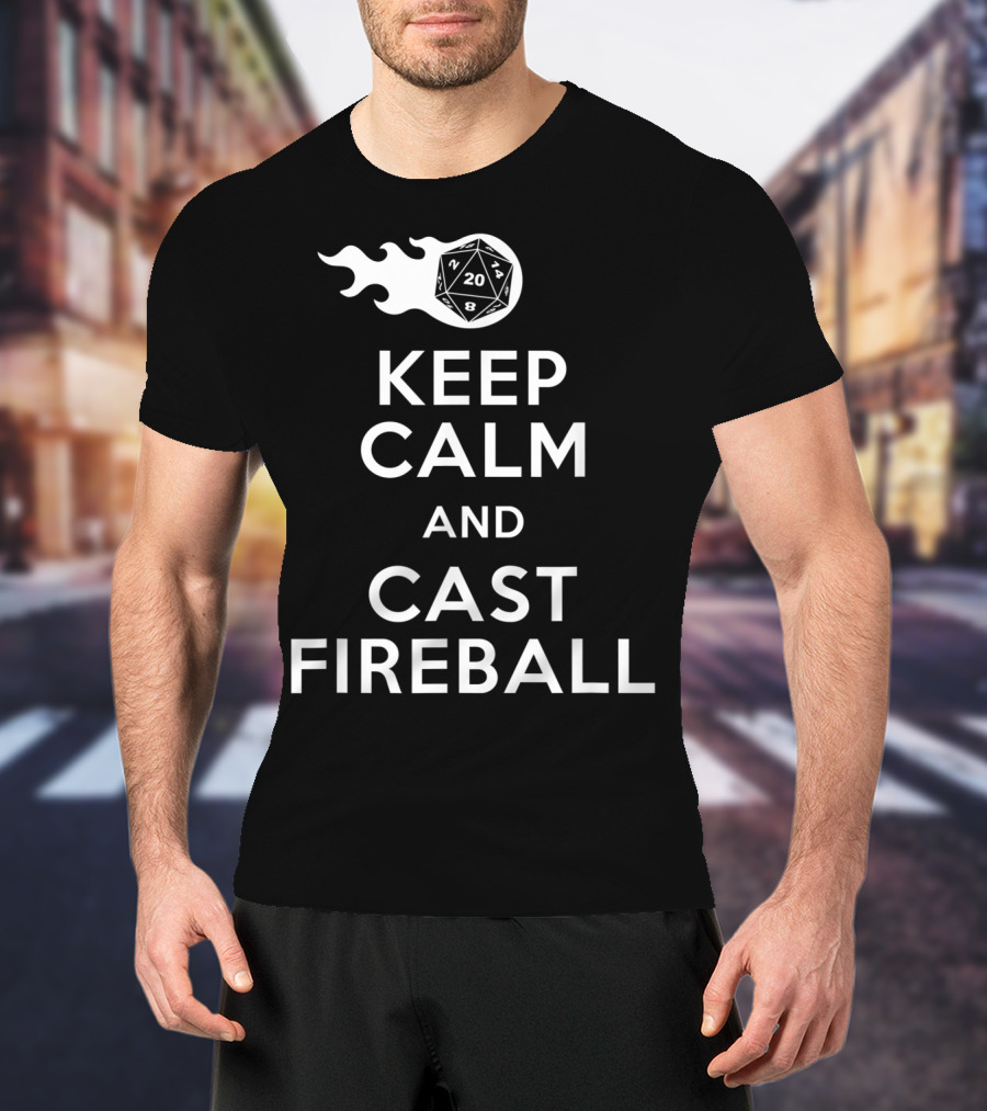 Keep Calm And Cast Fireball Dungeon Dragons Gaming Dice T-Shirt