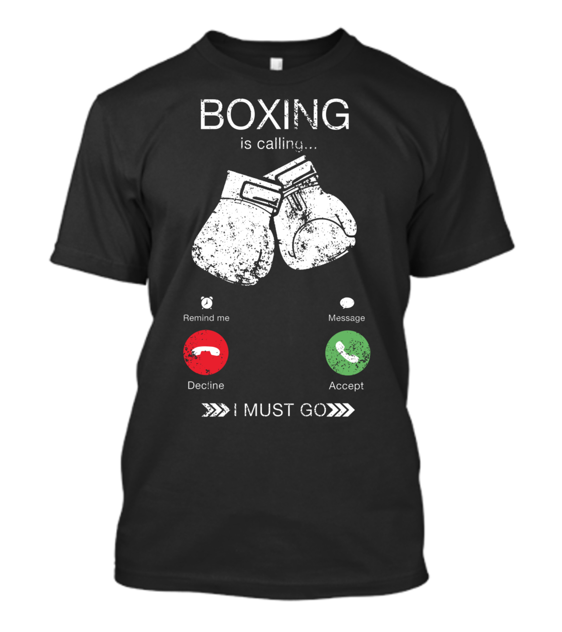 Boxing Is Calling I Must Go Perfect Fighting Boxer Lover T-Shirt