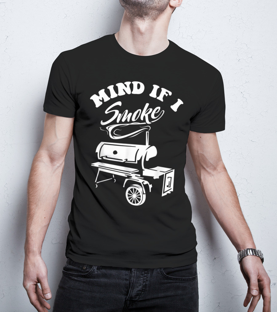 Mind If I Smoke Funny BBQ Smoker Grilling T-Shirt