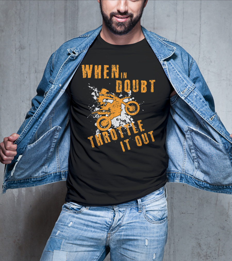 When IN Doubt Throttle It Out Motor Cross Splash T-Shirt