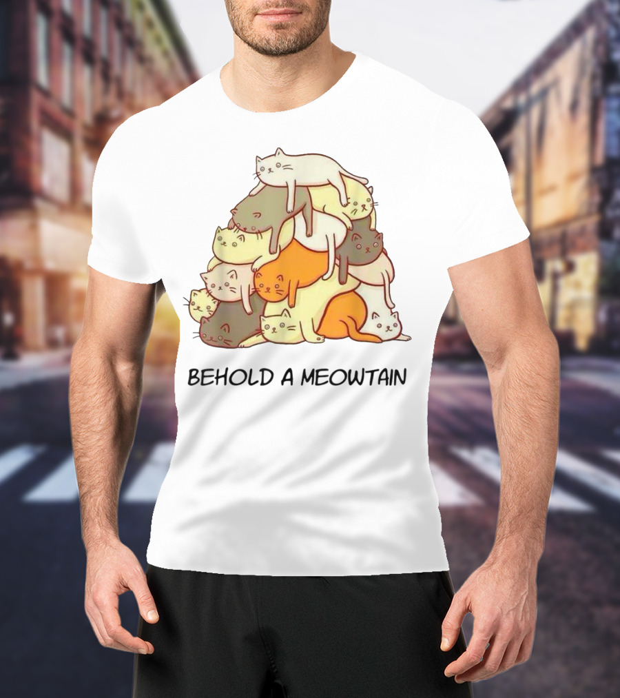 Behold A Meowtain Kitten Kitty Meow Cat Stack T-Shirt