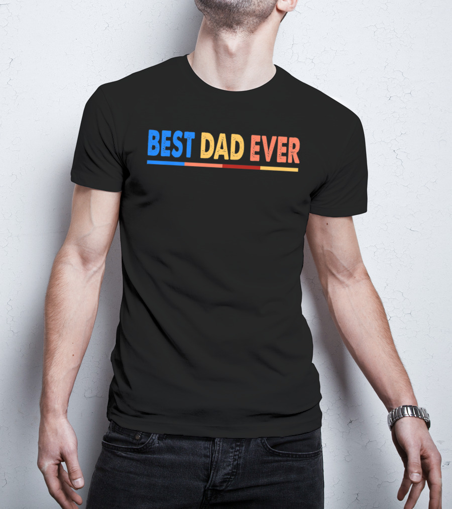 BEST DAD EVER Great For Father's Day Prem T-Shirt