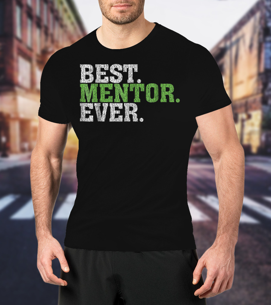 Best Mentor Ever Awesome Best Mentor Ever T-Shirt