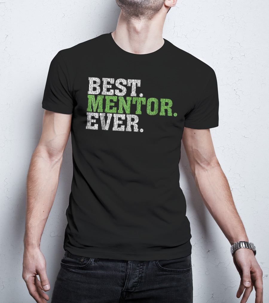 Best Mentor Ever Awesome Best Mentor Ever T-Shirt