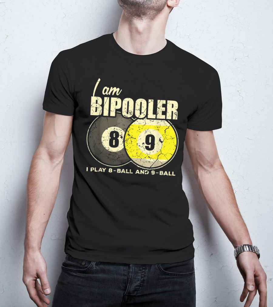 I Am BiPooler 8 9 I Play 8-Ball And 9-Ball Billiard Pool Snooker T-Shirt