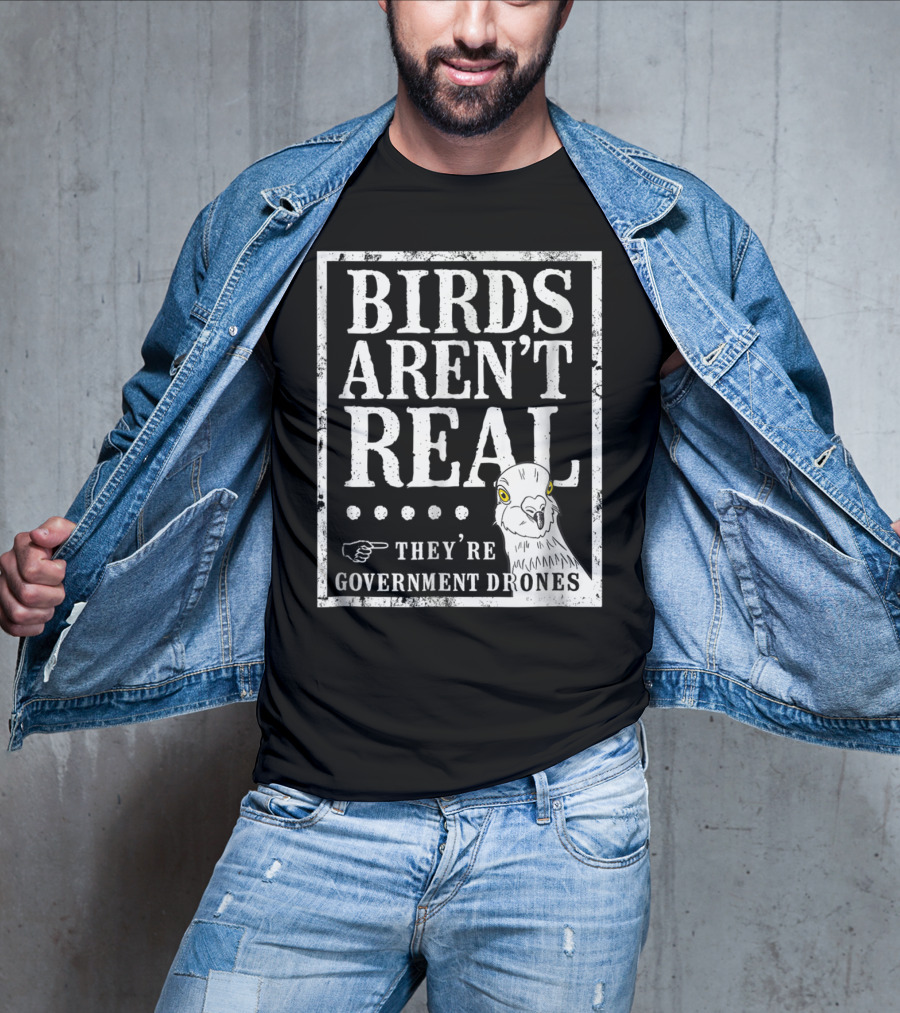 Birds Aren't Real They're Government Drones Meme T-Shirt