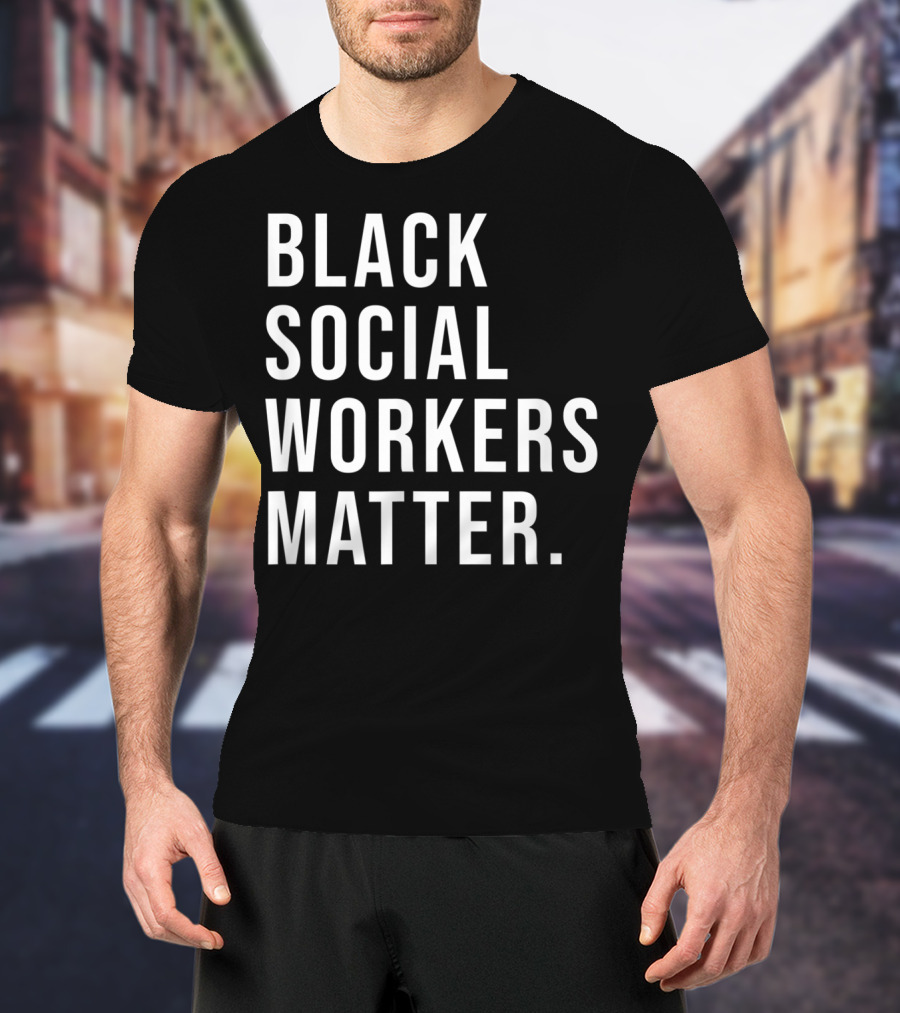 Black Social Workers Matter Graduation Support Awareness Empowerment T-Shirt