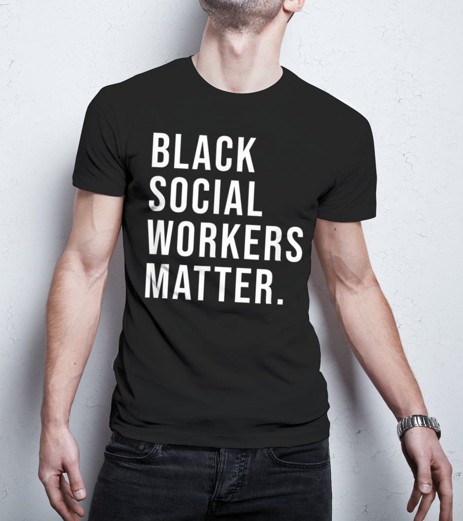 Black Social Workers Matter Graduation Support Awareness Empowerment T-Shirt
