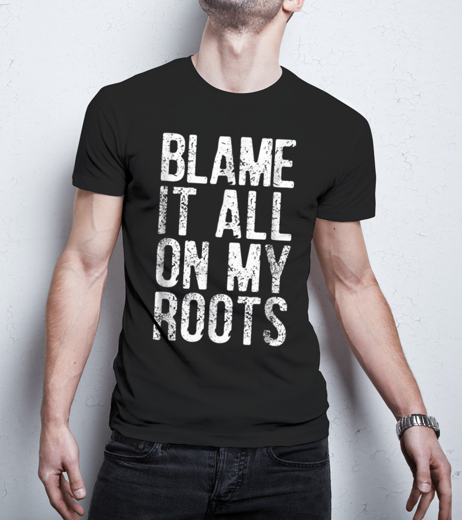 Blame It All On My Roots Retro Country T-Shirt