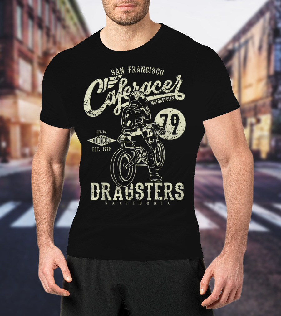 San Francisco Cafe Racer Motorcycles Dragsters California 79 Est. 1979 T-Shirt