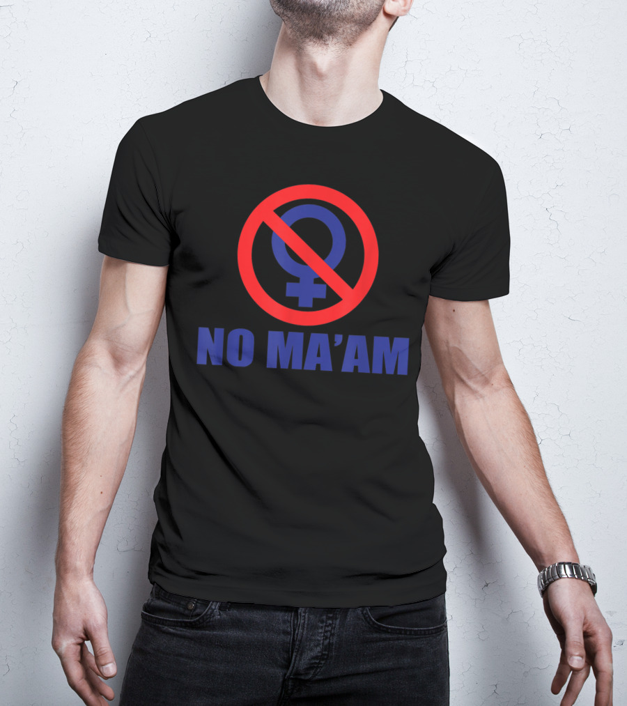 No Ma'am Symbol With Red Circle And Slash T-Shirt