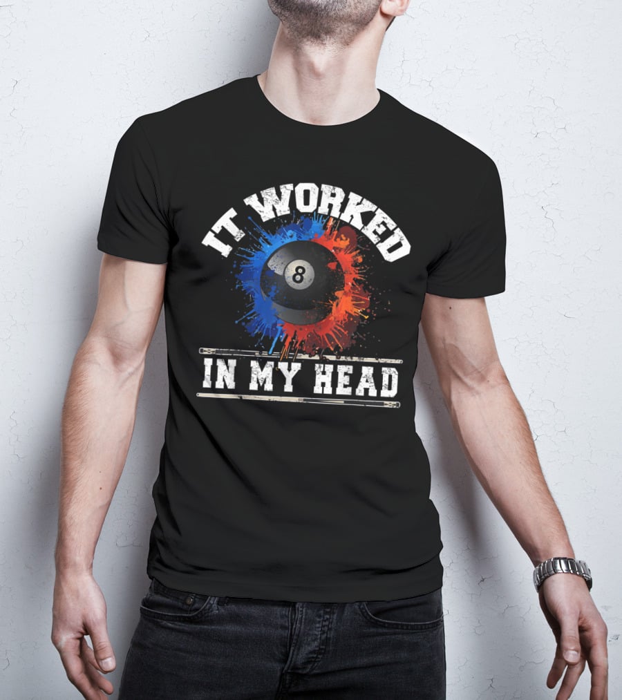 It Worked In My Head Billiard Eight Ball T-Shirt