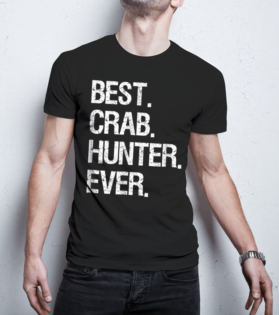 Best Crab Hunter Ever T-Shirt