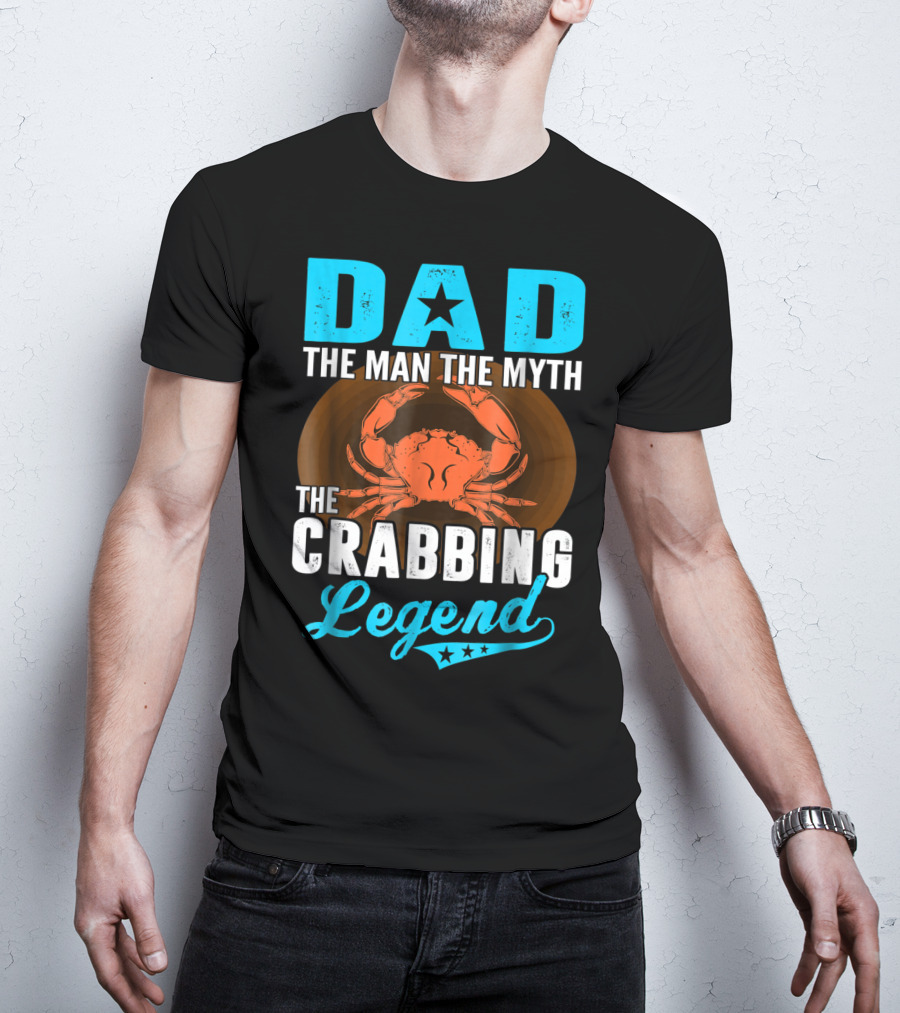 Dad The Man The Myth The Crabbing Legend T-Shirt