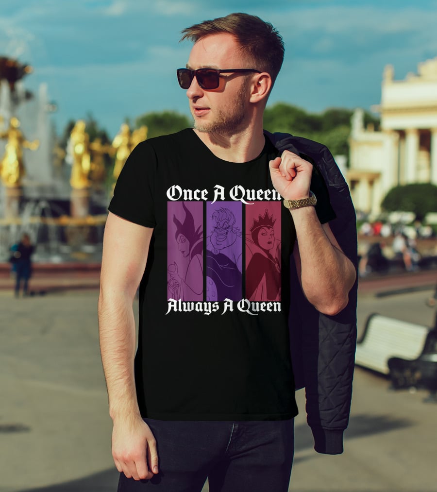 Disney Villains Once A Queen Always A Queen Maleficent Ursula Evil Queen T-Shirt