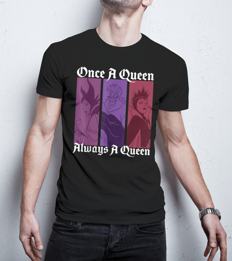 Disney Villains Once A Queen Always A Queen Maleficent Ursula Evil Queen T-Shirt