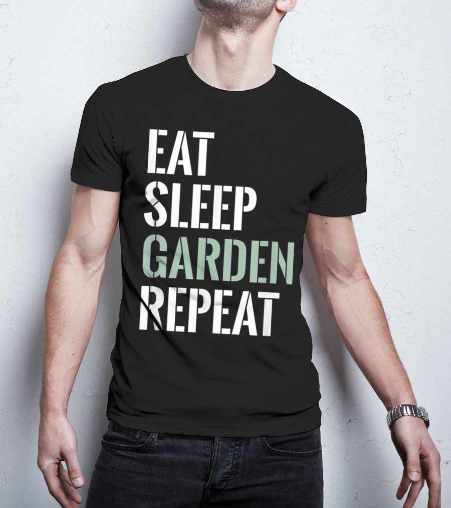 Eat Sleep Garden Repeat Funny Gardening Yard Gar T-Shirt
