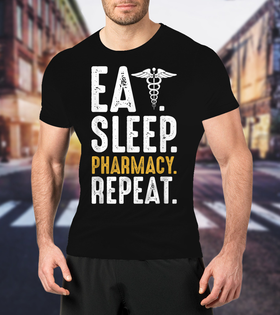 Eat Sleep Pharmacy Repeat Funny Graduate School Caduceus T-Shirt