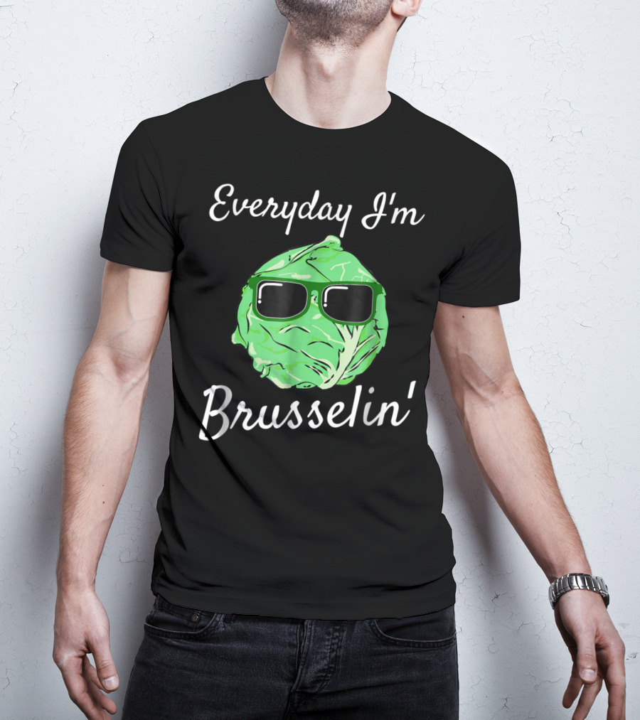 Everyday I'm Brusselin' Funny Brussel Sprout Sunglasses T-Shirt