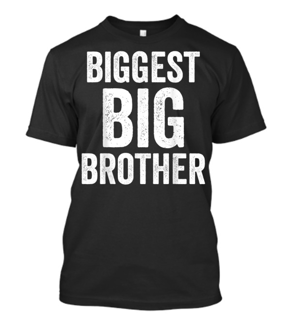 Biggest Big Brother Funny Olde Best T-Shirt