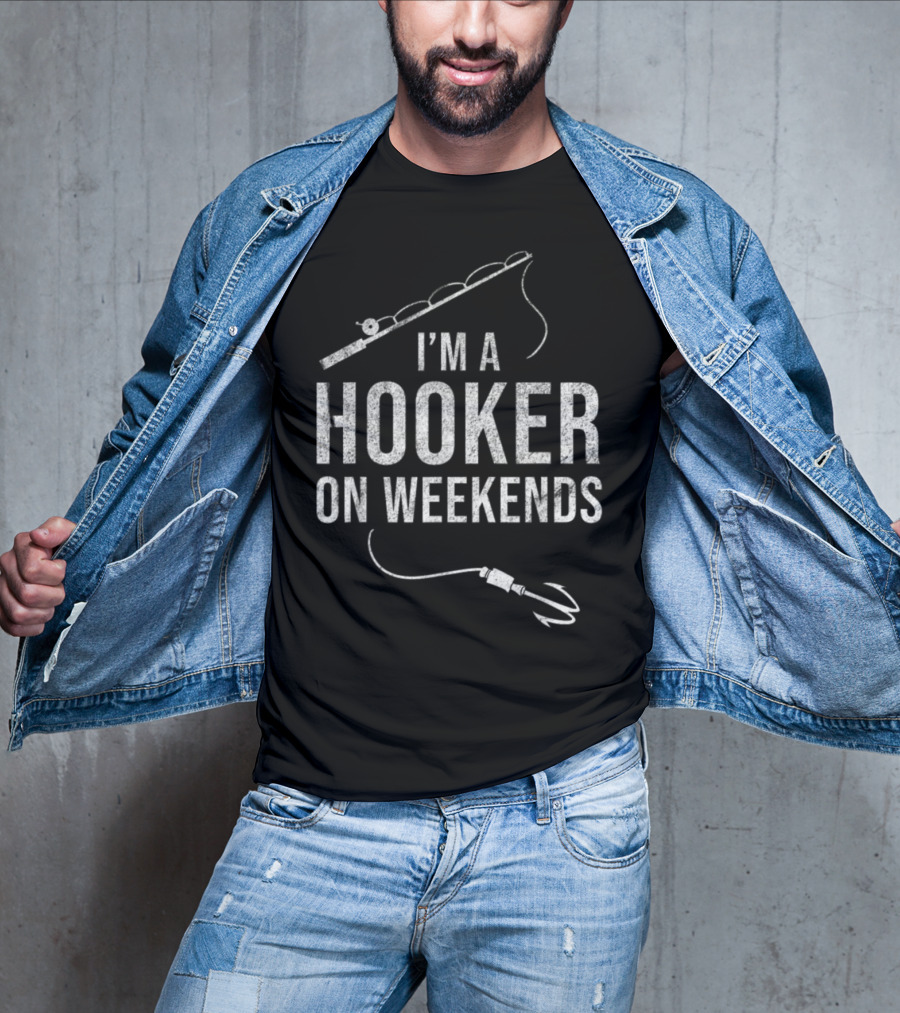 I'm A Hooker On Weekends Fly Fishing Rod And Lure T-Shirt
