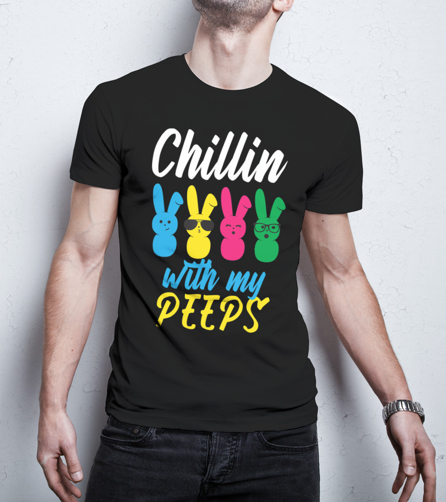 Chillin With My Peeps Funny Colorful Easter Bunny Rabbits T-Shirt