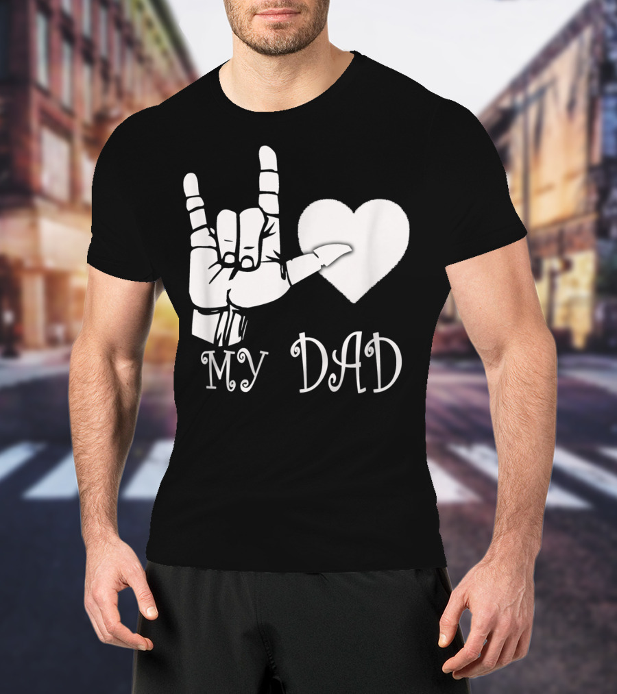 I Love You Hand Sign Heart My Dad T-Shirt