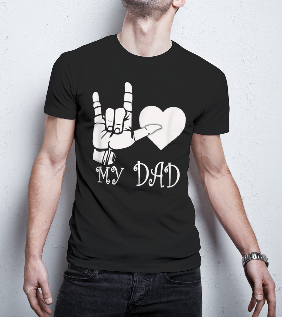 I Love You Hand Sign Heart My Dad T-Shirt