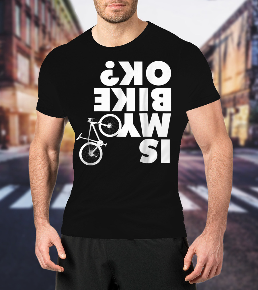 Funny Upside Down Is My Bike Ok Mountain Bike T-Shirt
