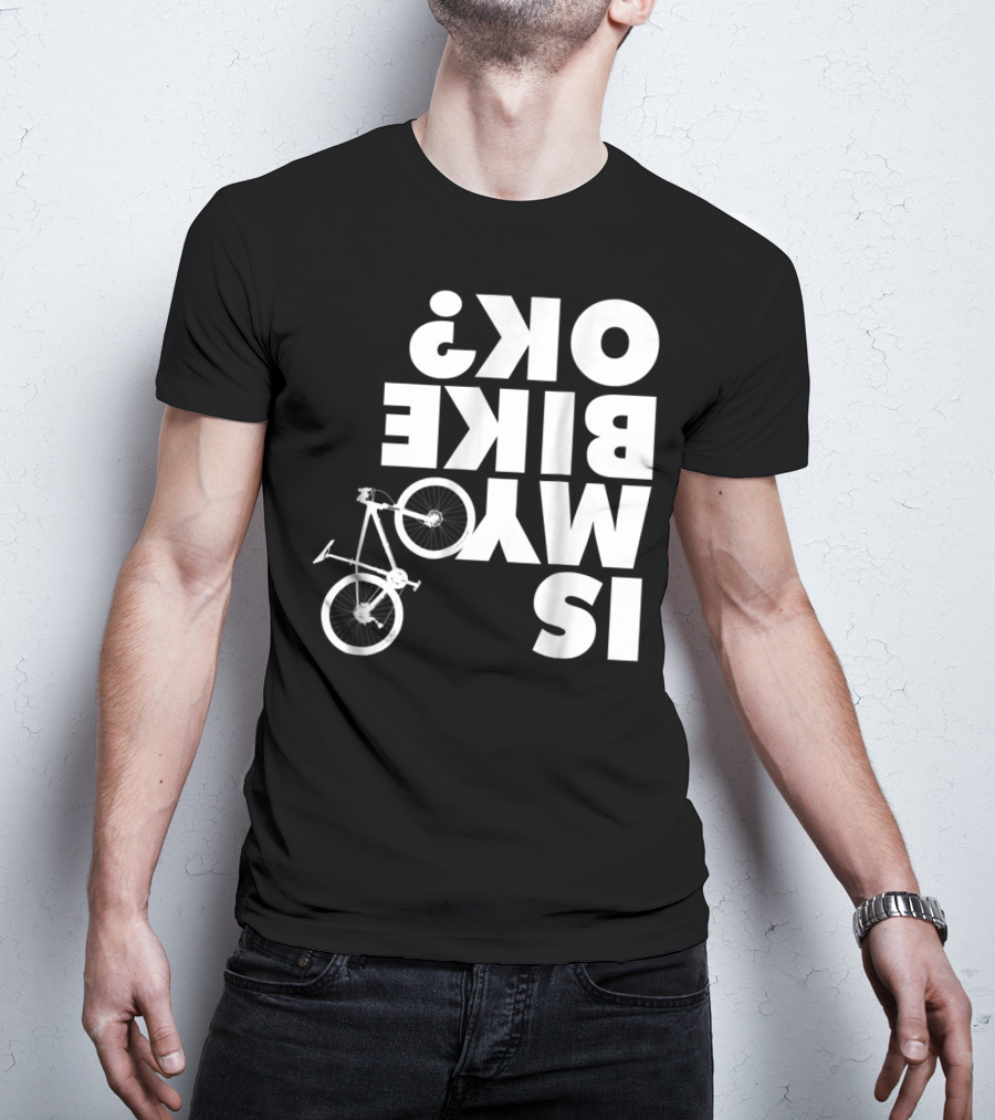Funny Upside Down Is My Bike Ok Mountain Bike T-Shirt