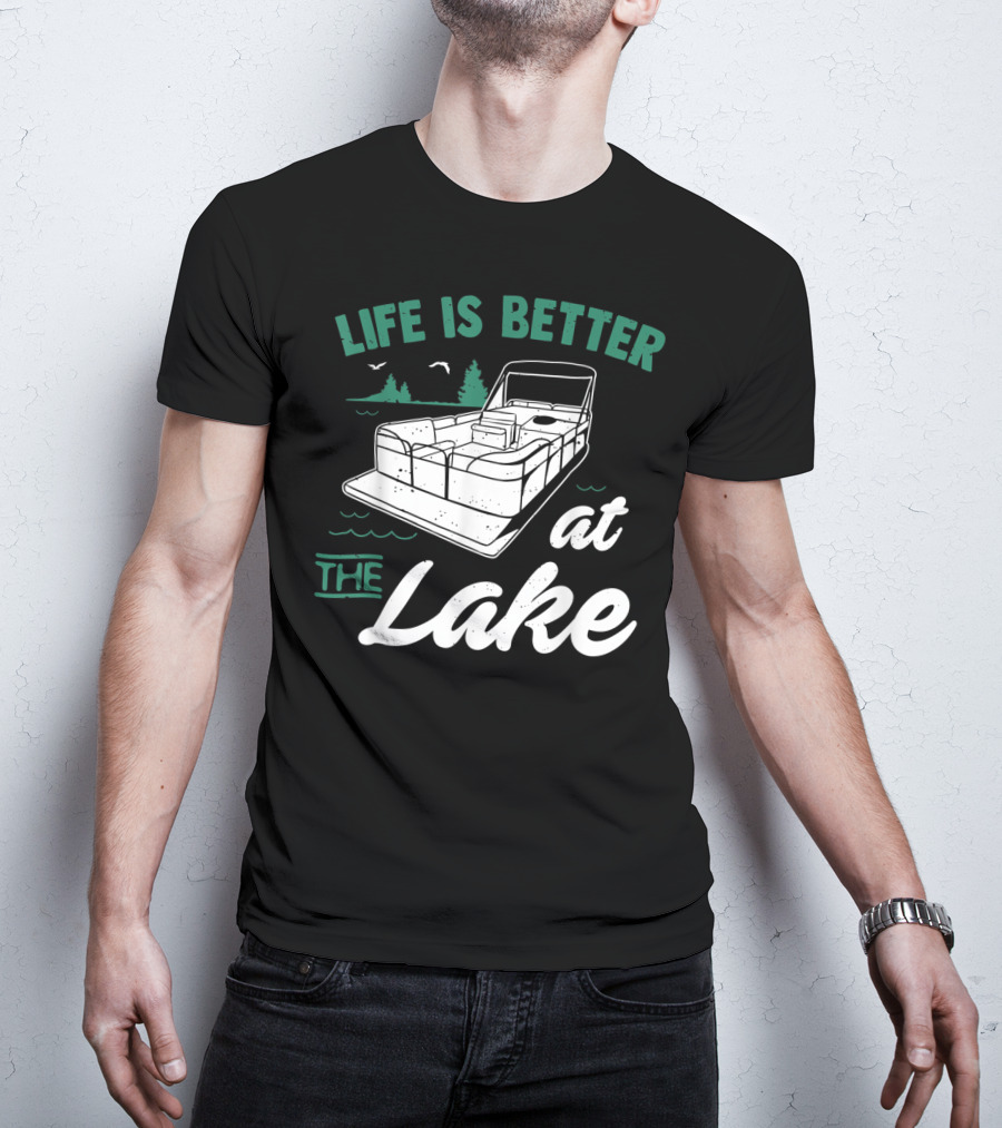 Life Is Better At The Lake Pontoon Boat With Trees And Birds T-Shirt