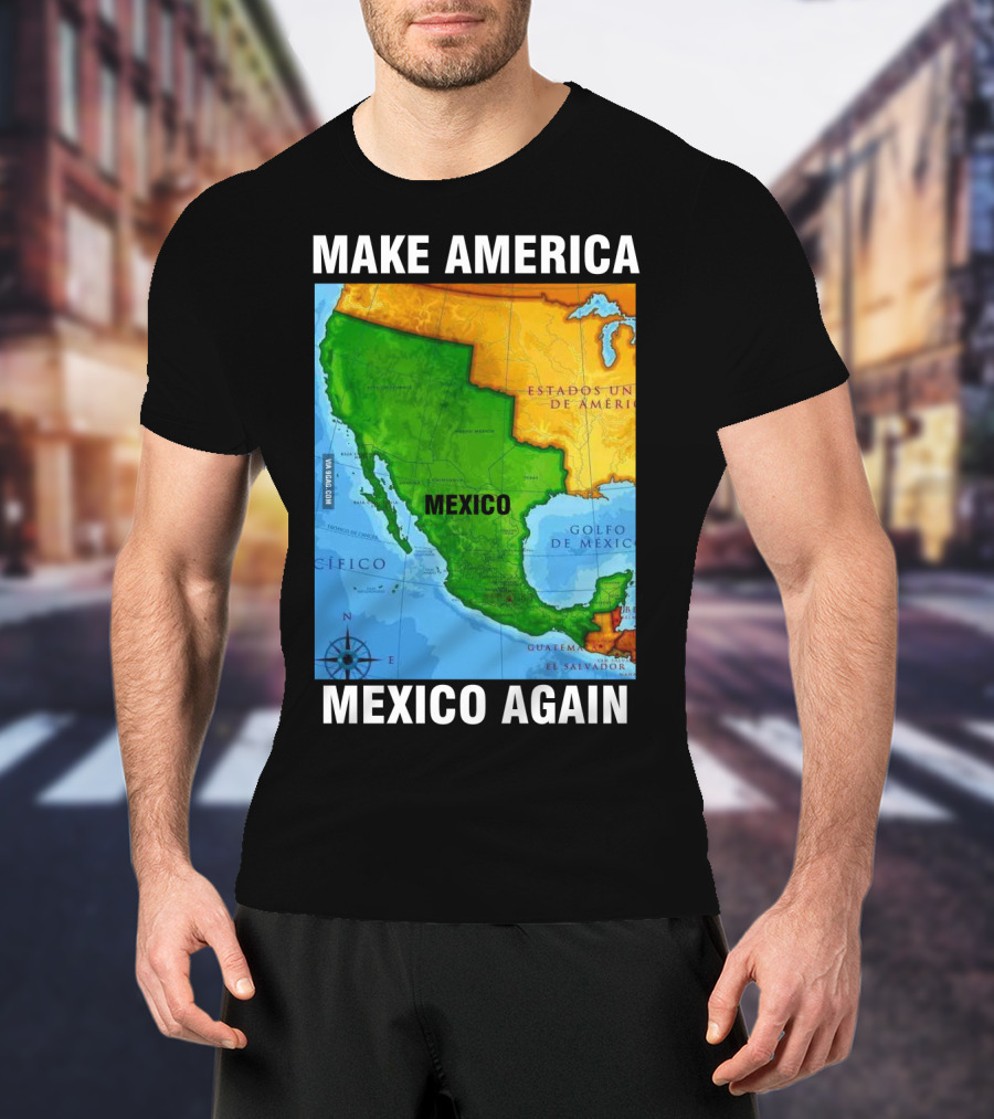 Make America Mexico Again Map Camisa Player Estados Unidos De América Golfo De México Pacifico T-Shirt