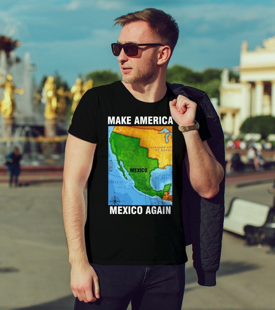 Make America Mexico Again Map Camisa Player Estados Unidos De América Golfo De México Pacifico T-Shirt