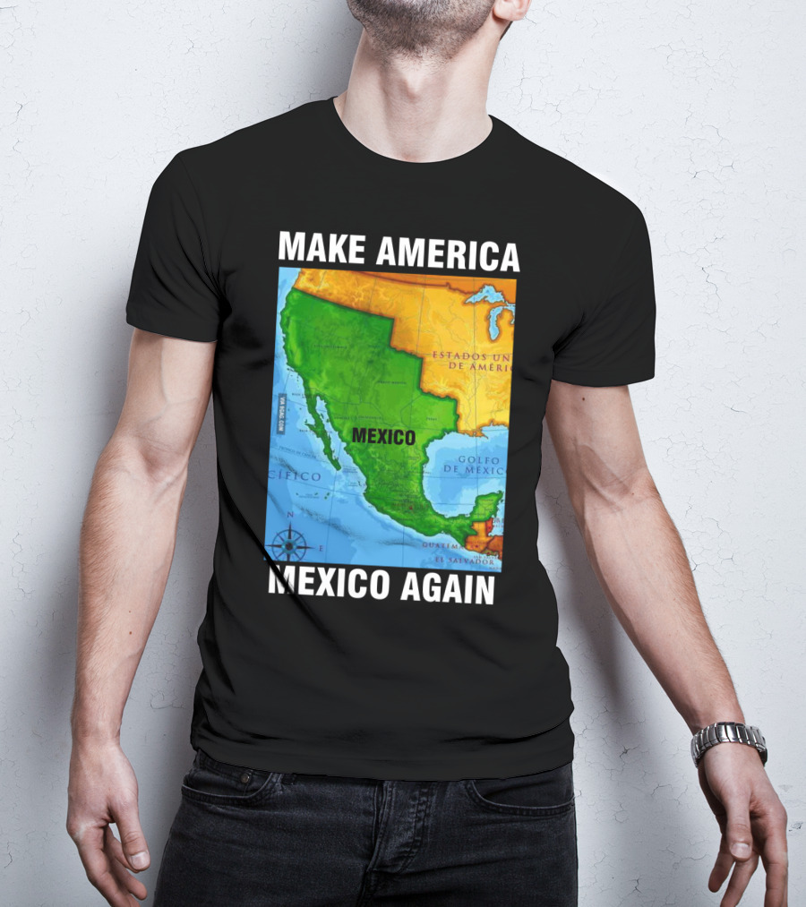 Make America Mexico Again Map Camisa Player Estados Unidos De América Golfo De México Pacifico T-Shirt