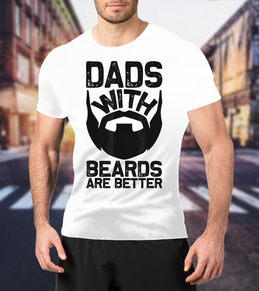 Mens Dads With Beards Are Better T-Shirt