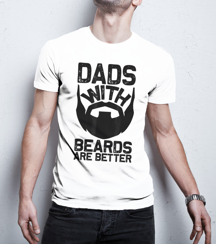 Mens Dads With Beards Are Better T-Shirt