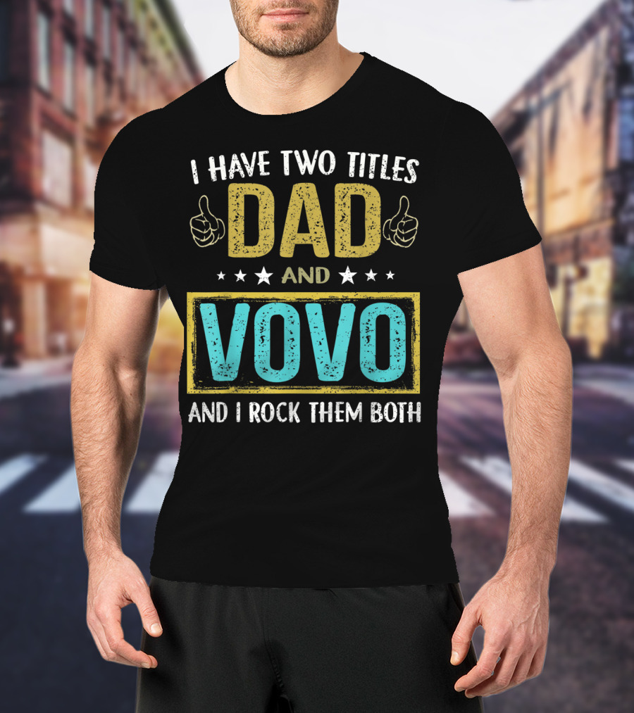 I Have Two Titles Dad And Vovo And I Rock Them Both T-Shirt