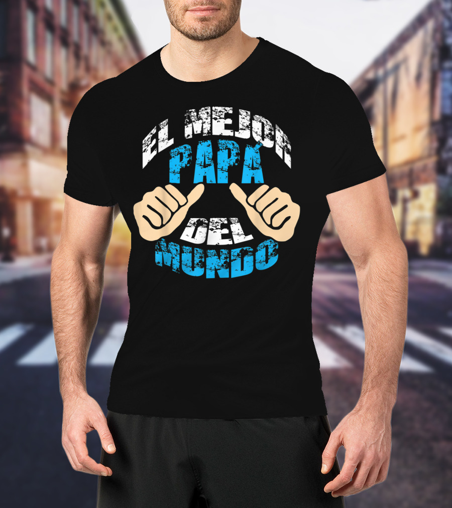 El Mejor Papá Del Mundo Para Día T-Shirt
