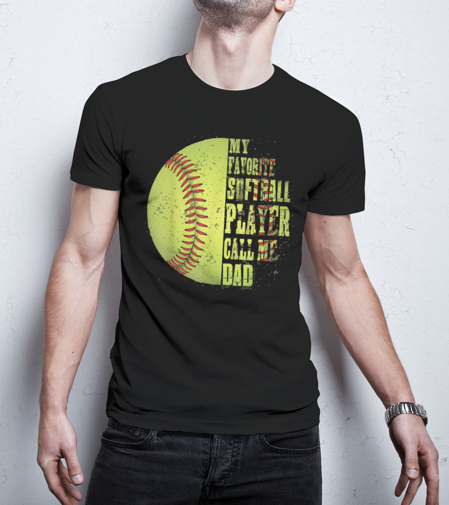 My Favorite Softball Player Calls Me Dad Softball Player T-Shirt