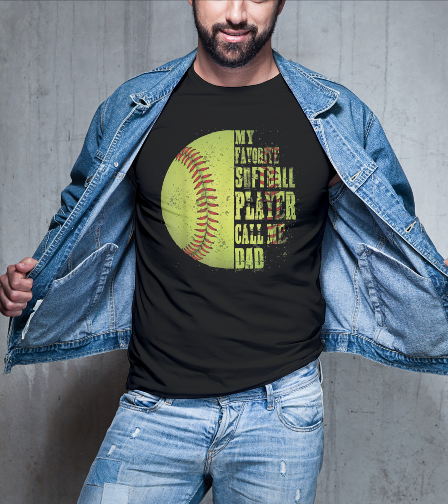 My Favorite Softball Player Calls Me Dad Softball Player T-Shirt