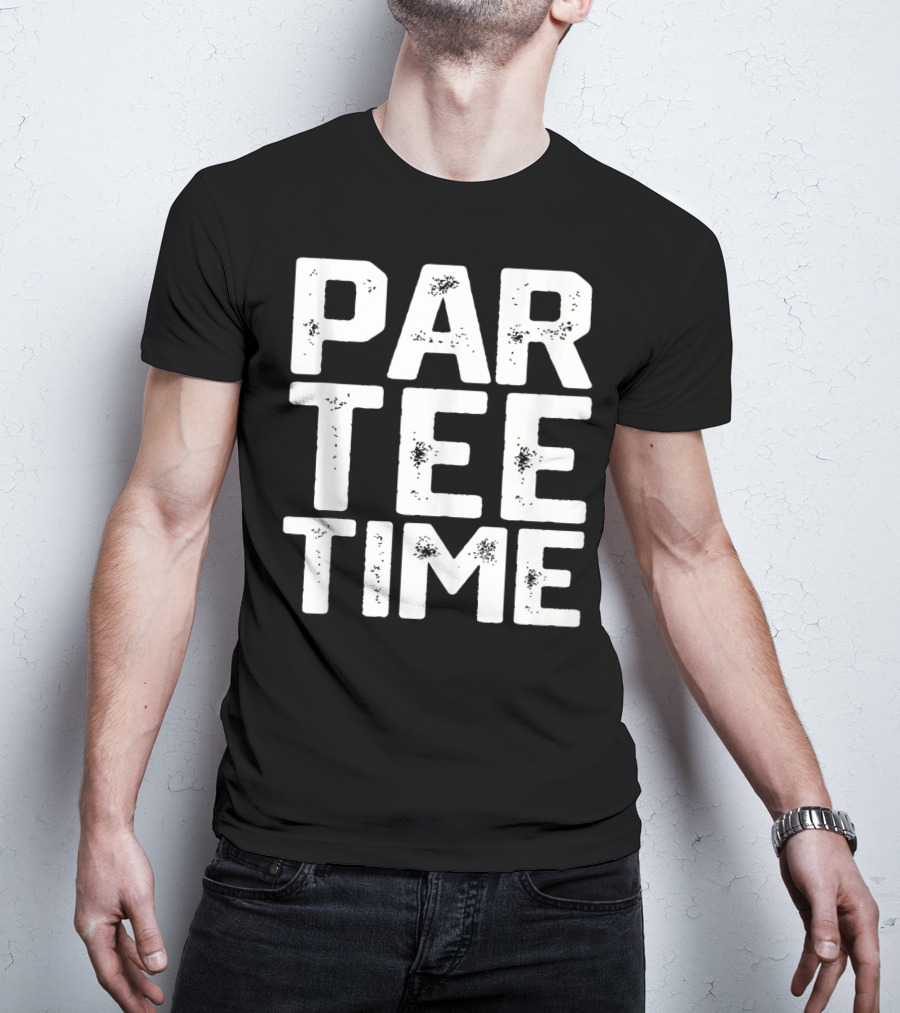 Par Tee Time Fun Drinking Beer Golf Party Golfing T-Shirt