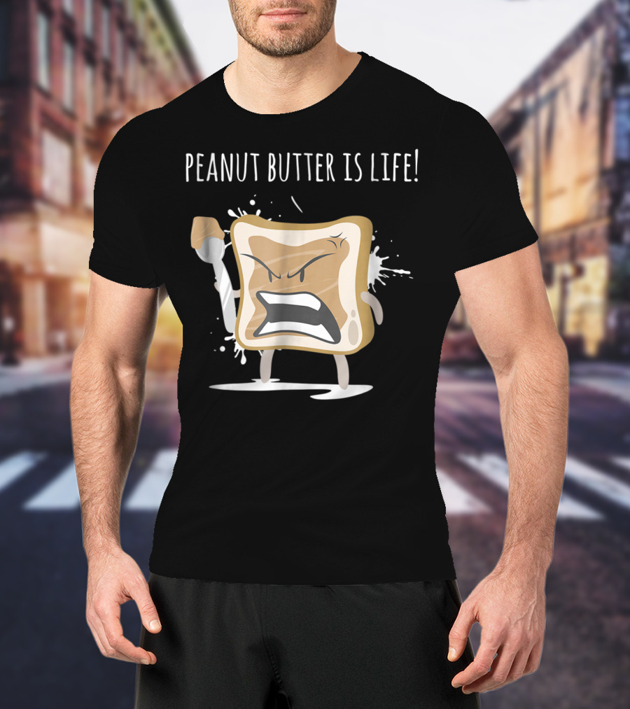 Peanut Butter Is Life Funny Angry Toast Character T-Shirt