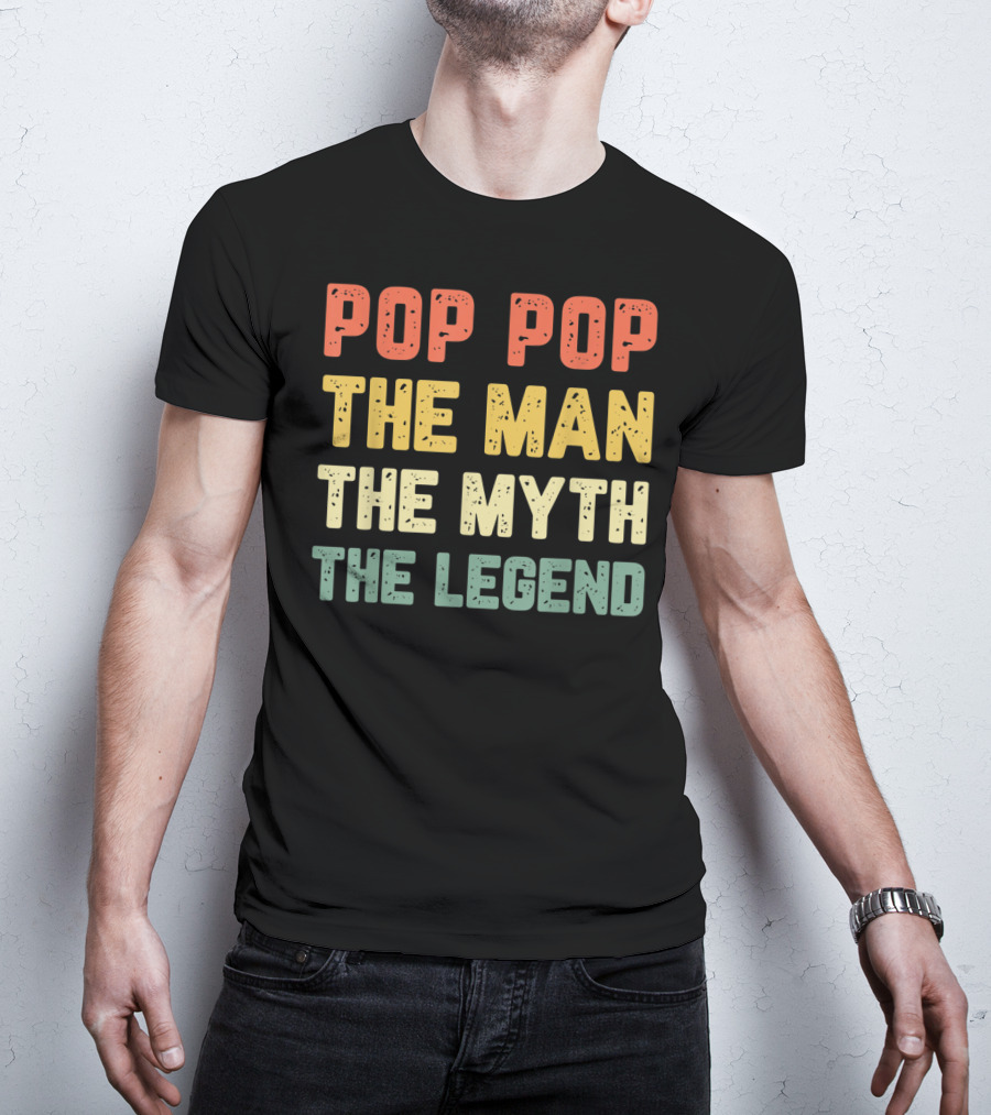 Pop Pop The Man The Myth The Legend Vintage Daddy T-Shirt