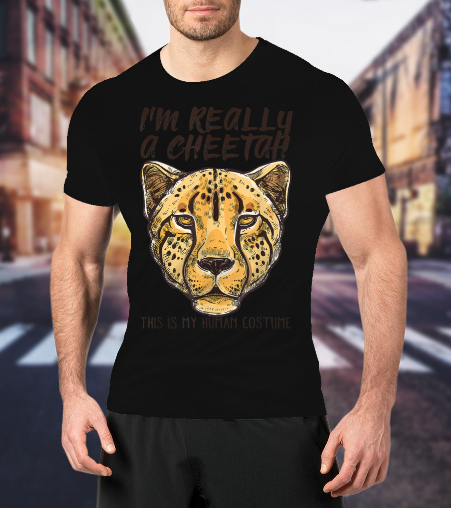I'm Really A Cheetah This Is My Human Costume T-Shirt