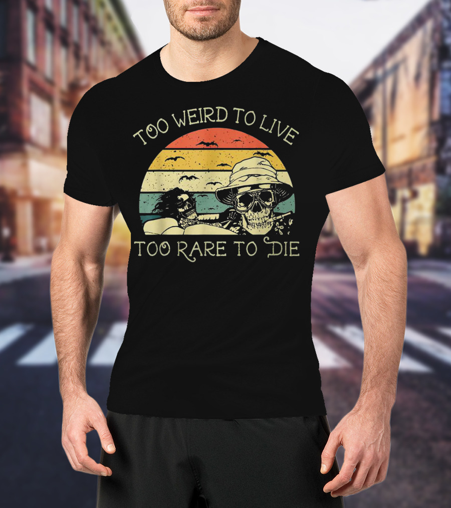 Too Weird To Live Too Rare To Die Skull Desert Retro Sunset Vibes T-Shirt